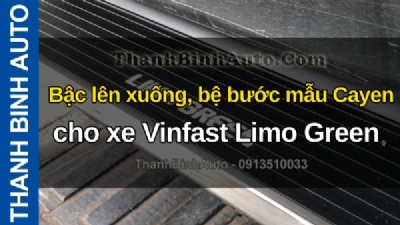 Video Bậc lên xuống, bệ bước mẫu Cayen cho xe Vinfast Limo Green tại ThanhBinhAuto